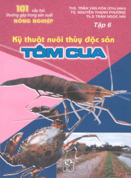 101 Câu Hỏi Thường Gặp Trong Sản Xuất Nông Nghiệp Tập 6 – Kỹ Thuật Nuôi Thủy Đặc Sản Tôm Cua