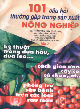 101 Câu Hỏi Thường Gặp Trong Sản Xuất Nông Nghiệp Tập 7 – Kỹ Thuật Trồng Dưa Hấu Dưa Leo