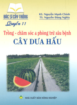 Bác Sĩ Cây Trồng Tập 11 – Trồng Chăm Sóc Và Phòng Trừ Sâu Bệnh Cây Dưa Hấu