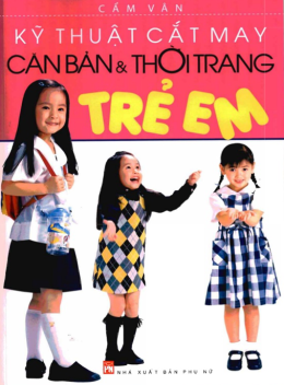 Thuật Cắt May Căn Bản Và Thời Trang Trẻ Em