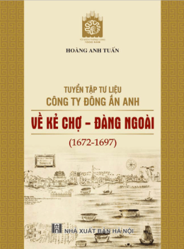 Tuyển Tập Tư Liệu Công Ty Đông Ấn Anh Về Kẻ Chợ Đàng Ngoài (1672-1697)