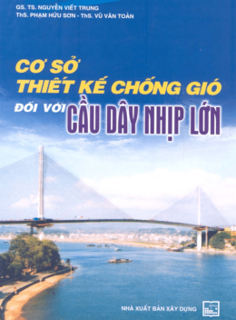Cơ Sở Thiết Kế Chống Gió Đối Với Cầu Dây Nhịp Lớn