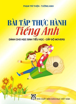 Học Liệu Số Bài Tập Thực Hành Tiếng Anh Dành Cho Học Sinh Tiểu Học – Cấp Độ Movers