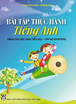 Học Liệu Số Bài Tập Thực Hành Tiếng Anh Dành Cho Học Sinh Tiểu Học – Cấp Độ Starters