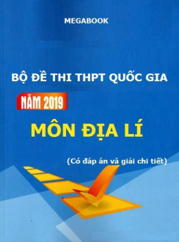 Học Liệu Số Bộ Đề Thi THPT Quốc Gia Năm 2019 Môn Địa Lý – Có Đáp Án Và Giải Chi Tiết