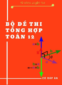 Học Liệu Số Bộ Đề Thi Tổng Hợp Toán Lớp 12 – Có Đáp Án
