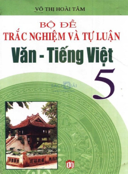 Học Liệu Số Bộ Đề Trắc Nghiệm Và Tự Luận Văn Tiếng Việt Lớp 5
