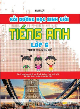 Học Liệu Số Bồi Dưỡng Học Sinh Giỏi Tiếng Anh Lớp 6 Theo Chuyên Đề