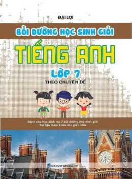 Học Liệu Số Bồi Dưỡng Học Sinh Giỏi Tiếng Anh Lớp 7 Theo Chuyên Đề