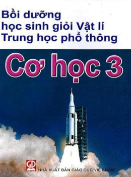 Học Liệu Số Bồi Dưỡng Học Sinh Giỏi Vật Lý Trung Học Phổ Thông – Cơ Học Tập 3