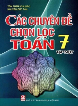 Học Liệu Số Các Chuyên Đề Chọn Lọc Toán Lớp 7 Tập 1