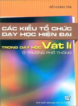 Học Liệu Số Các Kiểu Tổ Chức Dạy Học Hiện Đại Trong Dạy Học Vật Lý Ở Trường Phổ Thông