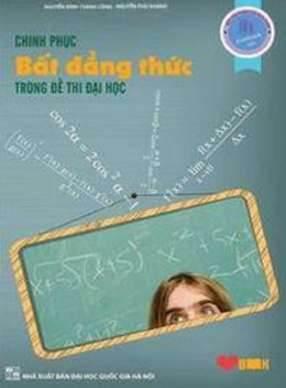 Học Liệu Số Chinh Phục Bất Đẳng Thức Trong Đề Thi Đại Học