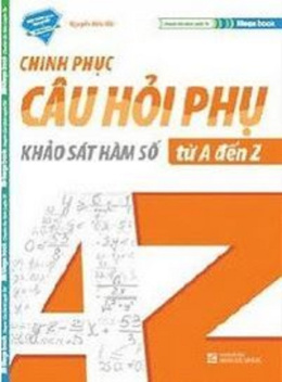 Học Liệu Số Chinh Phục Câu Hỏi Phụ Khảo Sát Hàm Số Từ A Đến Z