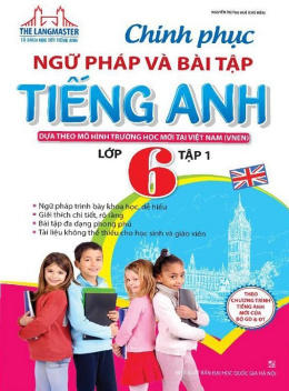 Học Liệu Số Chinh Phục Ngữ Pháp Và Bài Tập Tiếng Anh Lớp 6 Tập 1