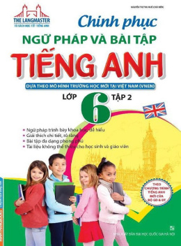 Học Liệu Số Chinh Phục Ngữ Pháp Và Bài Tập Tiếng Anh Lớp 6 Tập 2