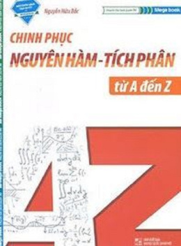 Học Liệu Số Chinh Phục Nguyên Hàm Tích Phân Từ A-Z