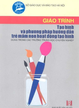 Sách Giáo Trình Tạo Hình Và Phương Pháp Hướng Dẫn Trẻ Mầm Non Hoạt Động Tạo Hình