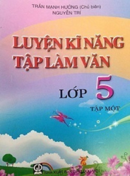 Sách Luyện Kỹ Năng Tập Làm Văn Lớp 5 Tập Một