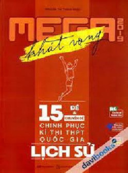 Sách Mega 2019 Khát Vọng – 15 Đề Và Chuyên Đề Chinh Phục Kỳ Thi THPT Quốc Gia Lịch Sử