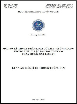 Luận Án Tiến Sĩ Hệ Thống Thông Tin – Một Số Kỹ Thuật Phân Loại Dữ Liệu Và Ứng Dụng Trong Thành Lập Bản Đồ Nguy Cơ Cháy Rừng, Sạt Lở Đất