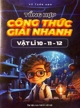 Tổng Hợp Công Thức Giải Nhanh Vật Lí Lớp 10 11 12