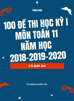 100 Đề Thi Học Kỳ 1 Môn Toán Lớp 11 Năm Học 2018-2019-2020 Có Đáp Án