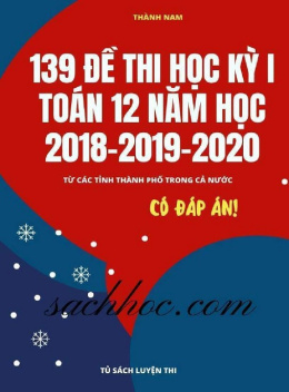139 Đề Thi Học Kỳ 1 Toán 12 Năm Học 2018-2019-2020 Có Đáp Án