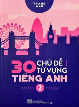 30 Chủ Đề Từ Vựng Tiếng Anh Tập 2