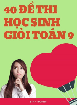 40 Đề Thi Học Sinh Giỏi Toán Lớp 9
