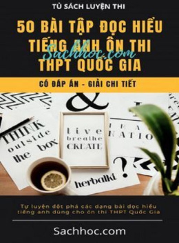 50 Bài Tập Đọc Hiểu Tiếng Anh Ôn Thi THPT Quốc Gia, Có Đáp Án Giải Chi Tiết