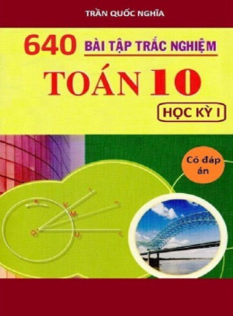 640 Bài Tập Trắc Nghiệm Toán Lớp 10 Học Kỳ 1