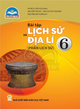 Học Liệu Số Bài Tập Lịch Sử Và Địa Lý Lớp 6 – Phần Lịch Sử (Chân Trời Sáng Tạo)