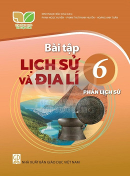 Học Liệu Số Bài Tập Lịch Sử Và Địa Lý Lớp 6 – Phần Lịch Sử (Kết Nối Tri Thức Với Cuộc Sống)