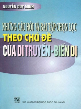 Những Câu Hỏi Và Bài Tập Chọn Lọc Theo Chủ Đề Của Di Truyền Biến Dị