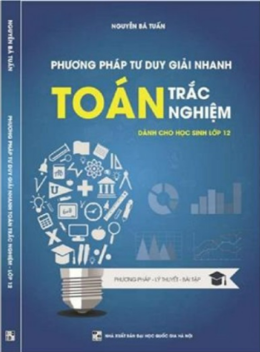 Phương Pháp Tư Duy Giải Nhanh Toán Trắc Nghiệm